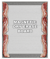 Bacon Dry Erase Board Magnet - Magnetic Message Board with Marker
